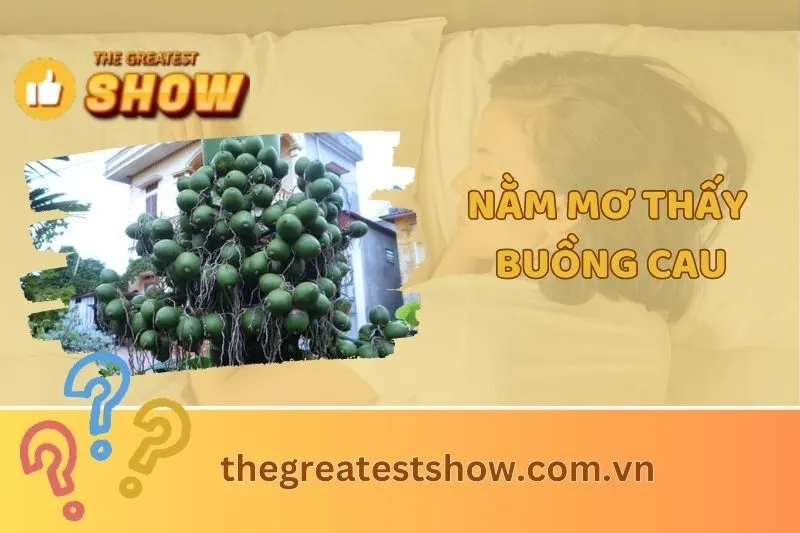 Giải mã giấc mơ nằm mơ thấy buồng cau: Ý nghĩa và điềm báo chi tiết 2025