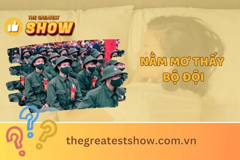 Giải Mã Nằm Mơ Thấy Bộ Đội: Con Số May Mắn Và Điềm Báo 2025