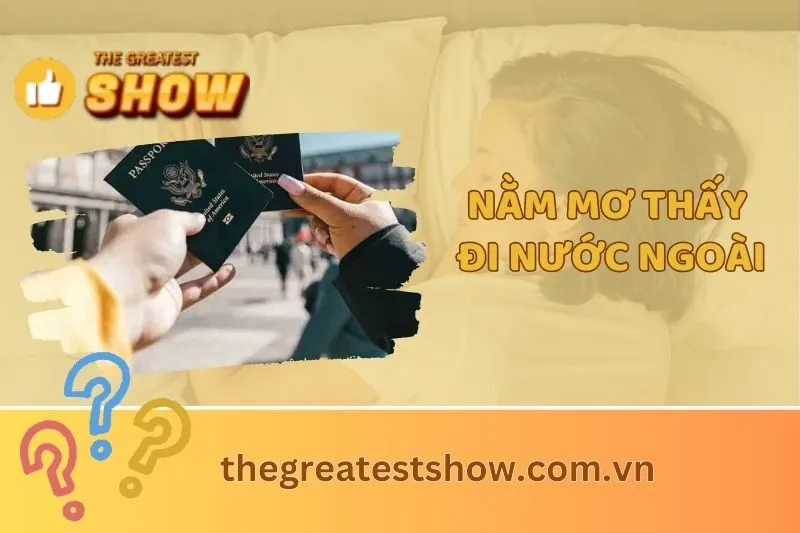 Giải Mã Nằm Mơ Thấy Đi Nước Ngoài: Ý Nghĩa Và Điềm Báo Tốt Xấu 2025
