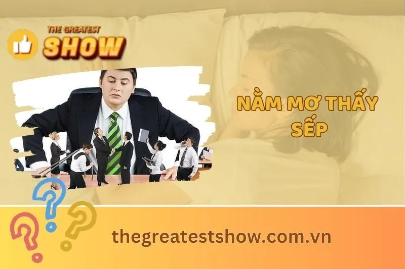Giải mã nằm mơ thấy sếp: Điềm báo gì và ý nghĩa từng giấc mơ 2025