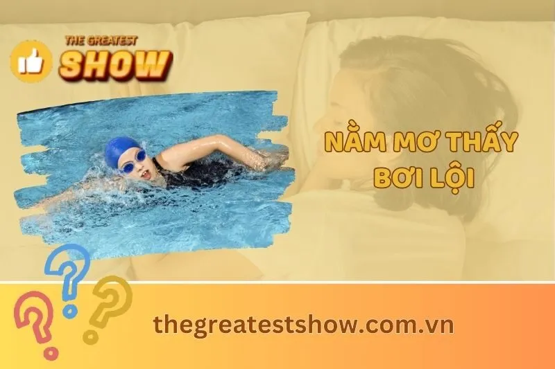 Nằm mơ thấy bơi lội: Giải mã điềm báo, tình yêu, tài lộc 2025