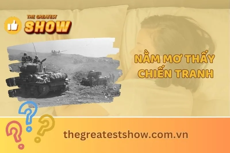 Nằm mơ thấy chiến tranh là điềm báo gì? Giải mã giấc mơ sâu sắc 2025