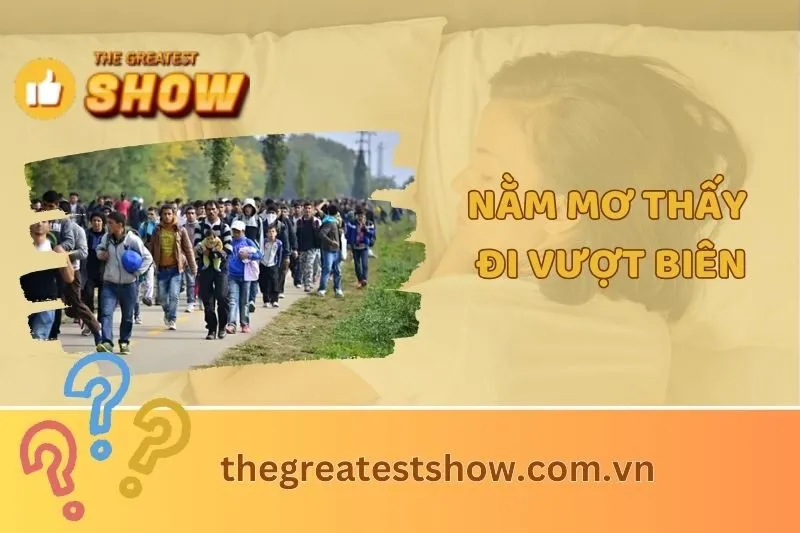 Nằm Mơ Thấy Đi Vượt Biên: Giải Mã Ý Nghĩa Và Điềm Báo Tương Lai 2025