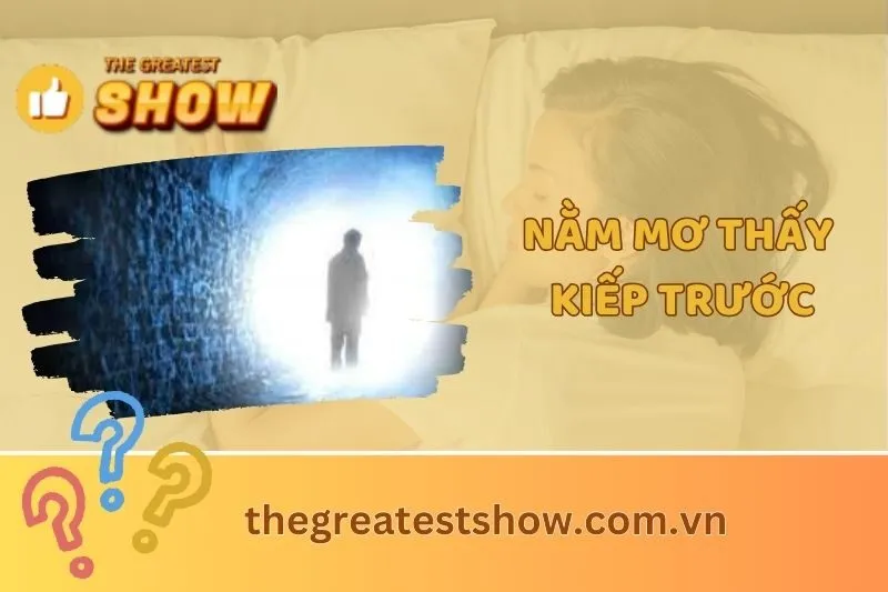 Nằm mơ thấy kiếp trước: Giải mã điềm báo và con số may mắn 2025