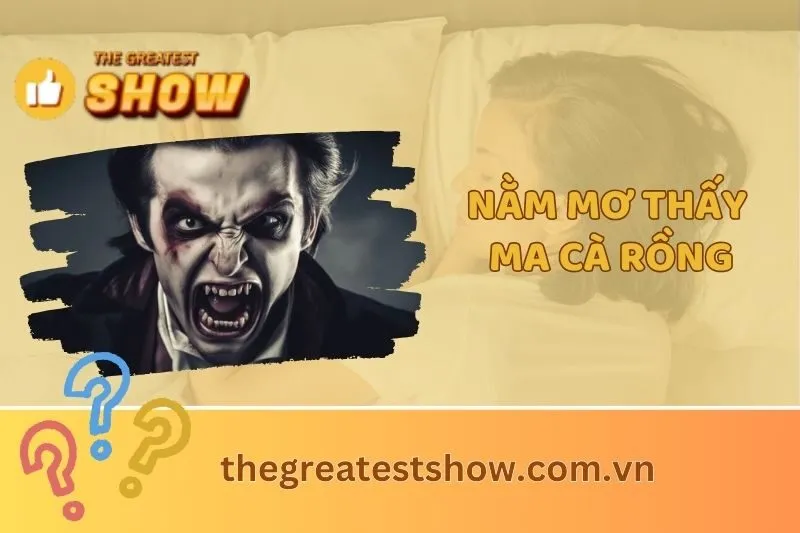 Nằm mơ thấy ma cà rồng: Giải mã ý nghĩa và điềm báo chi tiết 2025