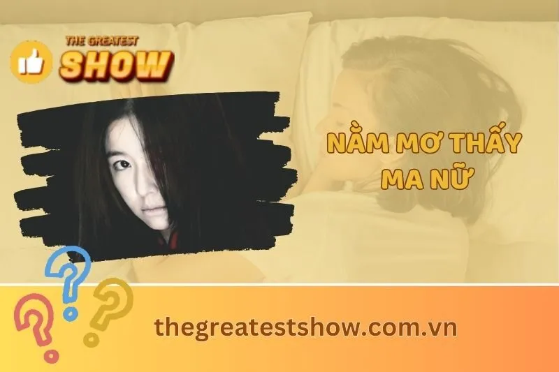 Nằm mơ thấy ma nữ và điềm báo: Ý nghĩa, con số, tình cảm 2025