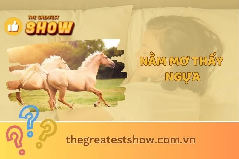 Nằm mơ thấy ngựa: Giải mã ý nghĩa và điềm báo cho cuộc sống 2025