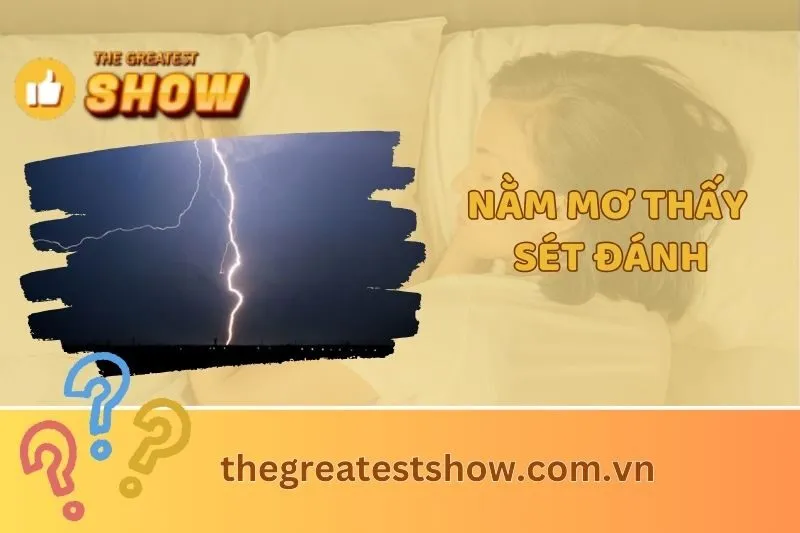 Nằm mơ thấy sét đánh: Điềm báo, ý nghĩa, và những điều cần biết 2025
