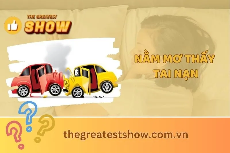 Nằm mơ thấy tai nạn: Giải mã ý nghĩa, điềm báo và con số may mắn 2025