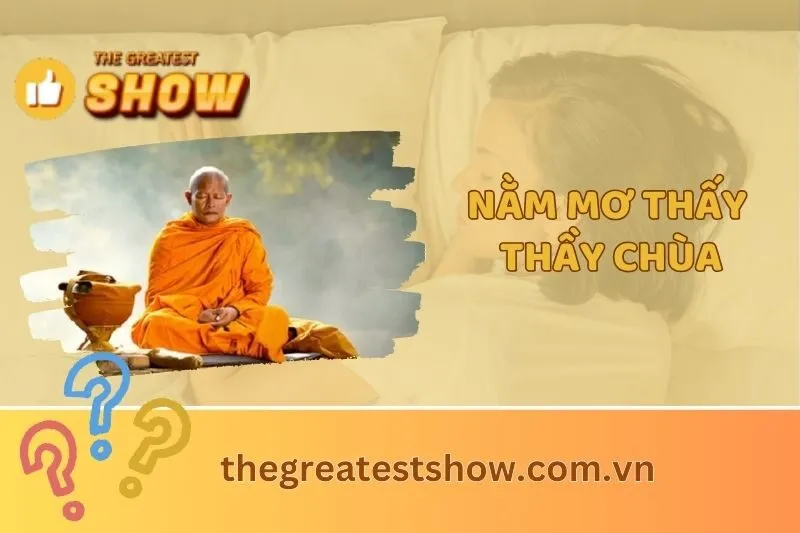 Nằm mơ thấy thầy chùa: Giải mã điềm báo và ý nghĩa tâm linh 2025