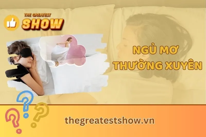 Ngủ mơ thường xuyên: Tìm hiểu nguyên nhân, tác hại và cách khắc phục hiệu quả 2025
