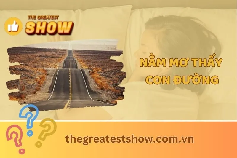 Nằm mơ thấy con đường: Điềm báo và ý nghĩa trong cuộc sống 2025