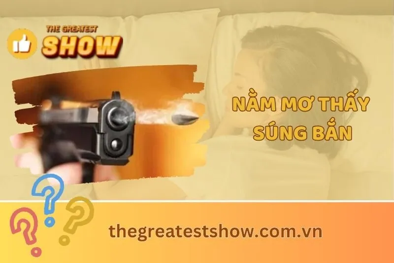 Nằm mơ thấy súng bắn: Ý nghĩa, điềm báo và con số may mắn 2025