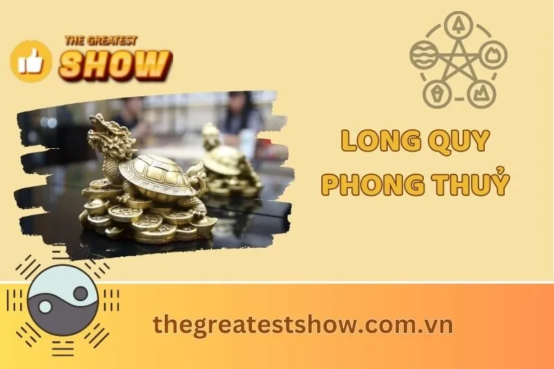 Long Quy Phong Thuỷ: Ý Nghĩa Và Cách Bố Trí Đúng Chuẩn