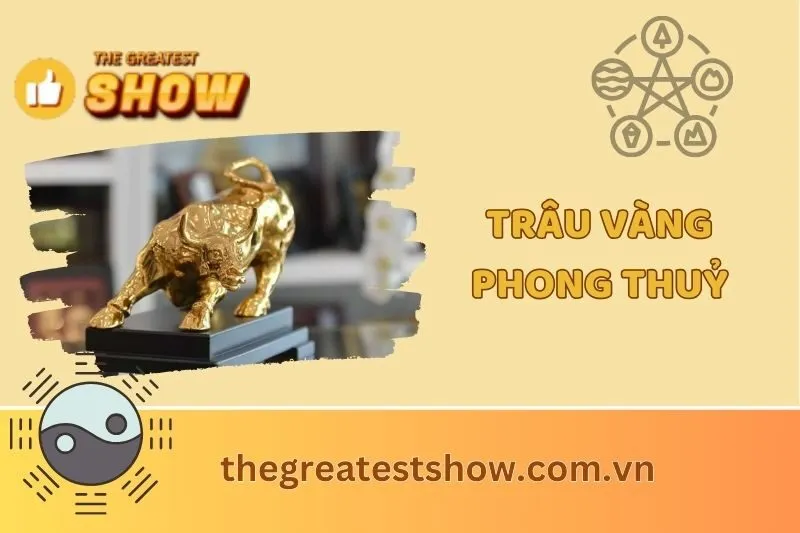 Trâu Vàng phong thuỷ: Ý nghĩa và cách bài trí linh vật may mắn
