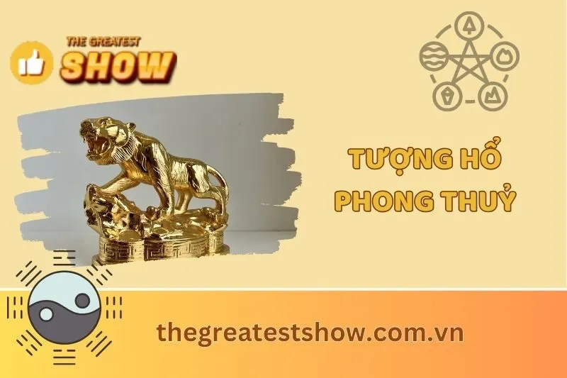 Tượng Hổ phong thuỷ: Ý nghĩa và cách bài trí hợp phong thuỷ