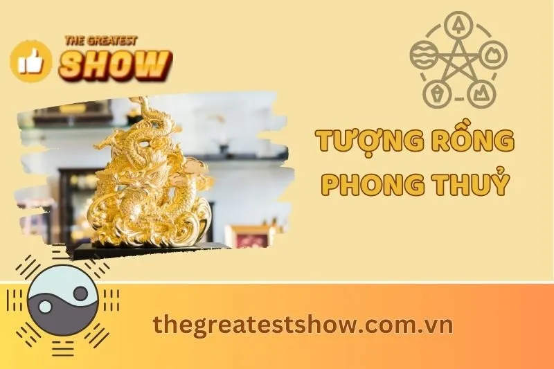 Tượng Rồng phong thuỷ: Cách đặt để thu hút tài lộc và may mắn