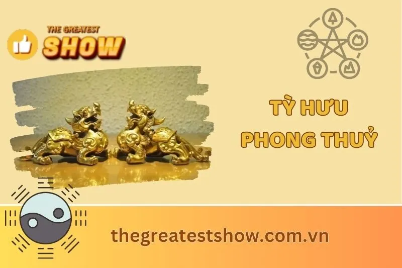 Tỳ Hưu phong thủy: Ý nghĩa, công dụng và cách chọn đúng chuẩn